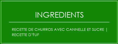 Recette de churros avec cannelle et sucre | Recette d'uf Ingrédients Recette Indienne Traditionnelle